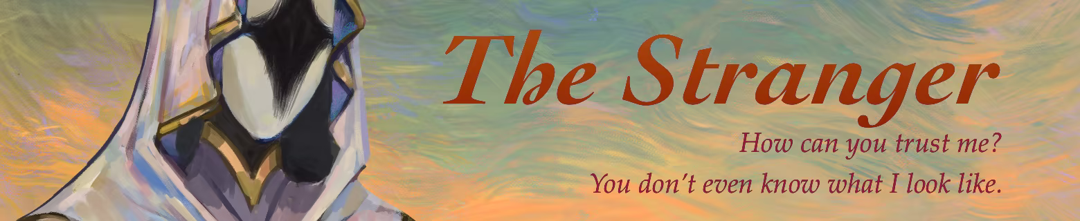 Head-shoulders shot of the main character, in a mask with an abstract shape on it, and a light, many-colored hood. Text: The Stranger. "How can you trust me? You don't even know what I look like."