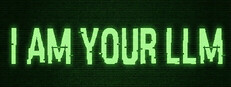 I Am Your LLM