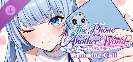 The Phone from Another World: My First Love- Morning Call