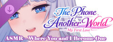 The Phone from Another World: My First Love – ASMR – Where You and I Become One