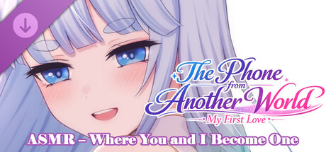 The Phone from Another World: My First Love – ASMR – Where You and I Become One