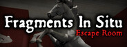 Fragments In Situ: Escape Room