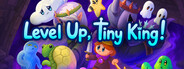 Level Up, Tiny King!