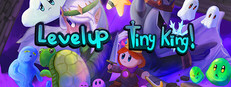 Level Up, Tiny King!