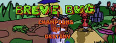 Breve Bug: Champions of Destiny