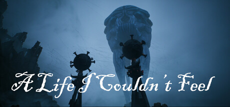 A Life I Couldn’t Feel