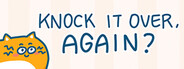 Knock It Over, Again?
