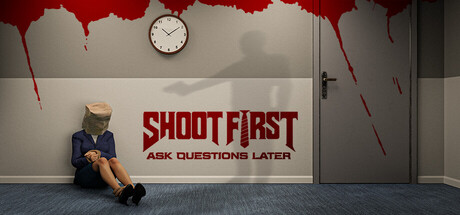 Shoot First Ask Questions Later
