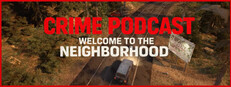 Crime Podcast: Welcome to the Neighborhood