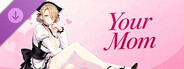 Your Mom's DLC