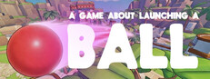 A Game About Launching A Ball