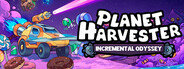 Planet Harvester: Incremental Odyssey