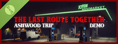 The Last Route Together - Ashwood Trip Demo
