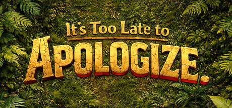 It's too late to apologize.