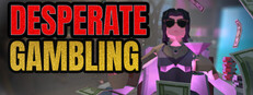 Desperate Gambling