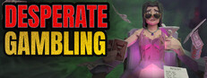 Desperate Gambling