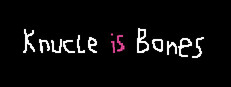 Knuckle Is Bones