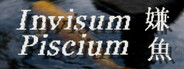 Invisum Piscium 嫌魚