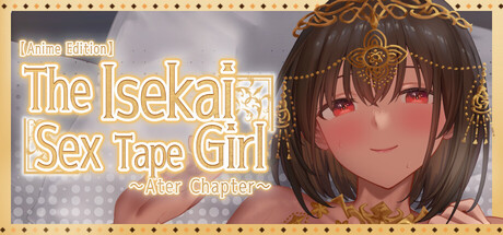 The Isekai Sex Tape Girl ~Ater Chapter~