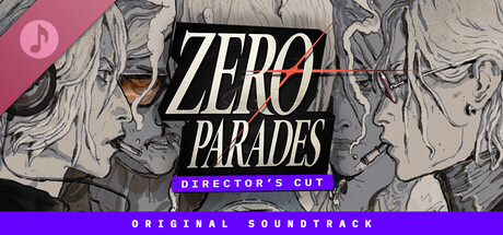 ZERO PARADES: Director's Cut (Original Soundtrack)