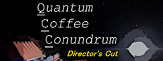 Quantum Coffee Conundrum - Director's Cut