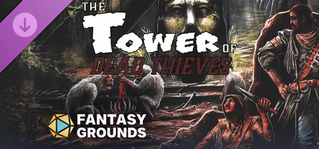 Fantasy Grounds - The Tower of Dead Thieves (5E) Banner