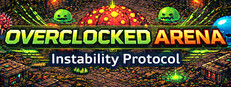 Overclocked Arena: Instability Protocol