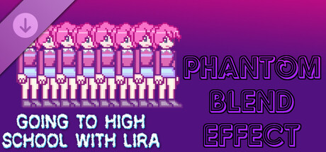 Going To High School With Lira - Phantom blend effect