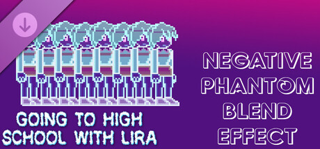Going To High School With Lira - Negative phantom blend effect banner image