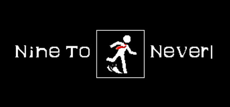 Nine to Never