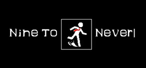 Nine to Never