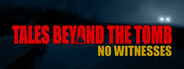Tales Beyond The Tomb - No Witnesses
