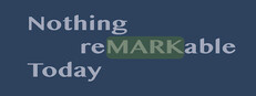 Nothing Remarkable Today Banner