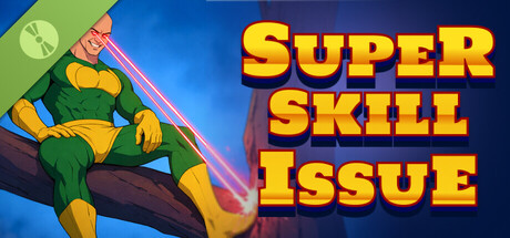 SUPER SKILL ISSUE Demo