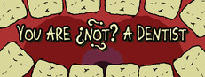 You Are ¿Not? A Dentist