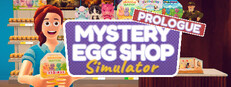 Mystery Egg Shop Simulator - Prologue