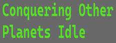 Conquering Other Planets Idle - COPI