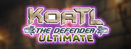 Koatl The Defender ULTIMATE