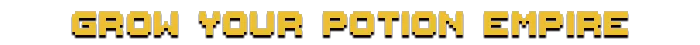 Grow your potion empire