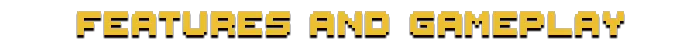 Features and Gameplay