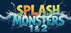 Splash monsters 1+2