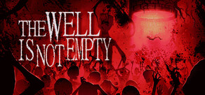 THE WELL IS NOT EMPTY