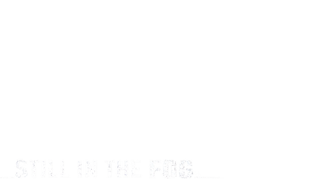 Still in the Fog