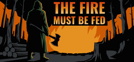 The Fire Must Be Fed
