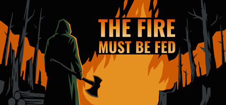 The Fire Must Be Fed