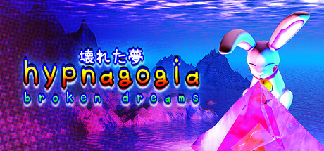 Hypnagogia 壊れた夢 Broken Dreams