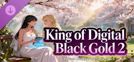 Rebirth of Legal maniac 2 - DLC King of Digital Black Gold 2