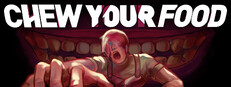 CHEW YOUR FOOD