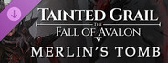 Tainted Grail: The Fall of Avalon - Merlin's Tomb DLC