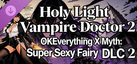 OKEverything X Myth: Super Sexy Fairy - DLC Holy Light Vampire Doctor 2